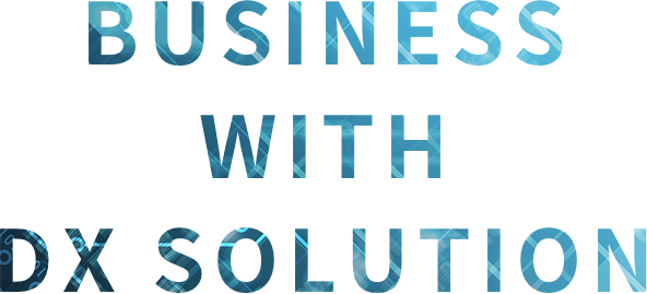 BUSINESS WITH DX SOLUTION